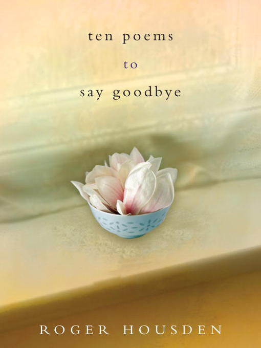Title details for Ten Poems to Say Goodbye by Roger Housden - Available